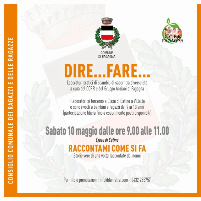🤷🤷‍♀️Dire...fare...🤷‍♀️🤷

📅 Sabato 10 maggio
⏰ dalle 09:00 alle 11:00
📍 Cjase Catine di Villalta

Primo di due appuntamenti dedicati a laboratori pratici di scambio di saperi tra diverse età a cura del CCRR e del Gruppo Anziani di Fagagna e rivolti ai bambini e ragazzi dai 9 ai 13 anni. In questa giornata si terrà "Raccontami come si fa - Storie di una volta raccontate dai nonni"📓

Per informazioni e prenotazioni: info@damatra.com - 0432 235 757