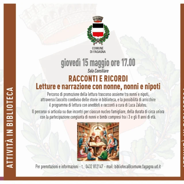 📚Racconti e ricordi. Letture e narrazioni con nonne, nonni e nipoti📖
Primo dei due appuntamenti legati alla promozione della lettura tra nonni e nipoti.

📅 Giovedì 15 maggio
⏰ore 17:00
📍 Sala Consiliare

Ascolto condiviso delle storie in biblioteca con la possibilità di arricchire il programma con aneddoti e racconti a cura di Luca Zalateu. 
L'incontro dura circa un'ora con la partecipazione congiunta di nonni e bimbi tra i 3 e gli 8 anni.
Per informazioni e prenotazioni: biblioteca@comune.fagagna.it - 0432 812 147

#nonnienipoti | #leggere