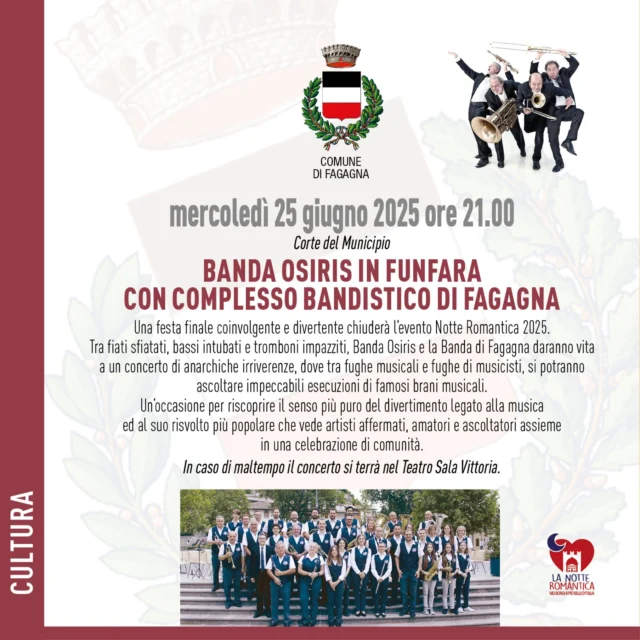🎼🎺BANDA OSIRIS IN FUNFARA CON COMPLESSO BANDISTICO DI FAGAGNA🎷🎼

📅 mercoledì 25 giugno 
⏰ ore 21:00
📍Corte del Municipio
 
Una festa coinvolgente e divertente in occasione della Notte Romantica 2025. La Banda Osiris assieme alla Banda di Fagagna darà vita ad un concerto irripetibile. 

In caso di maltempo il concerto si terrà presso Sala Vittoria.