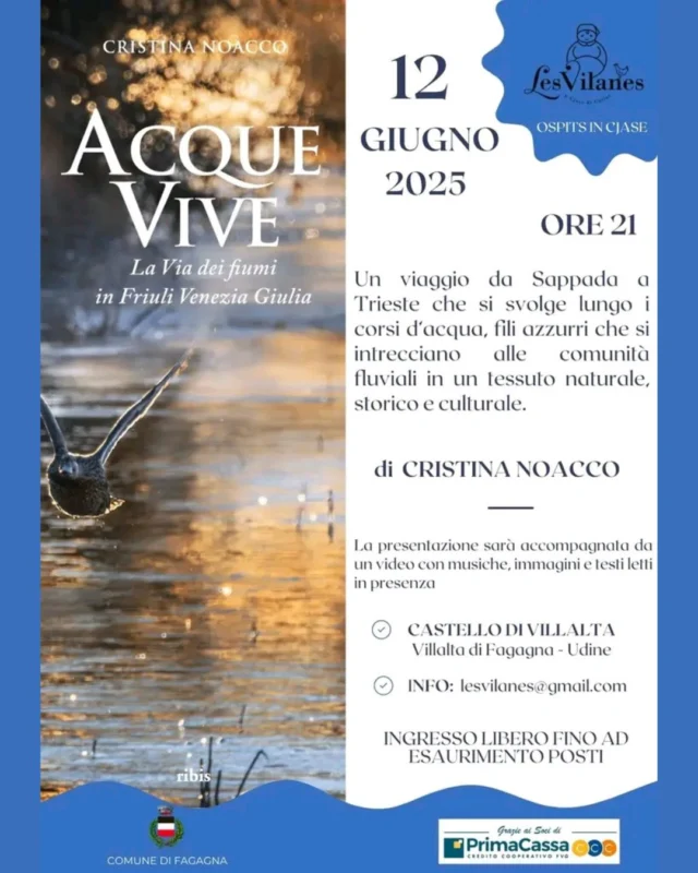 🏞💧ACQUE VIVE. LA VIA DEI FIUMI IN FRIULI VENEZIA GIULIA💧🏞
@lesvilanes vi aspettano per la presentazione del libro di Cristina Noacco (ed. Ribis).

📅 giovedì 12 giugno
⏰ ore 21:00
📍 Castello di Villalta

"Acque Vive" descrive un viaggio da Sappada a Trieste che si svolge lungo i corsi d’acqua, fili azzurri che si intrecciano alle comunità fluviali in un tessuto naturale, storico e culturale. Il narratore compie una ricerca dell’essenza dei luoghi, raccogliendo storie, testimonianze e poesie dal Piave al Rosandra (gli zattieri del Piave, la diga del Vajont, le Lotte del Cormor…), la cui storia si rivela legata ai fiumi percorsi. Frutto di un’esplorazione personale dell’autrice, il libro è un invito a conoscere, rispettare e amare il patrimonio fluviale del Friuli Venezia Giulia.

Ingresso libero fino ad esaurimento posti.
#fiumi | #acqua | #acquafvg |