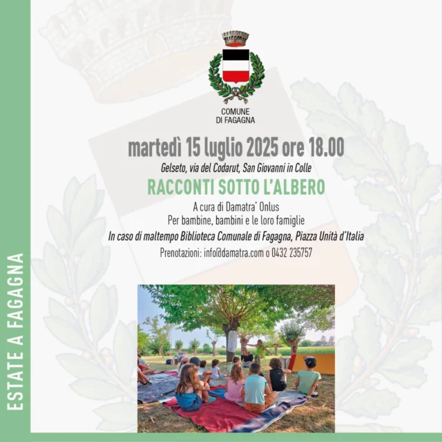 📚 RACCONTI SOTTO L'ALBERO 🌳

📅 martedì 15 luglio
⏰ ore 18:00
📍 Gelseto, Via del Colderut- San Giovanni in Colle (in caso di maltempo Biblioteca Comunale di Fagagna)

Prenotazioni: info@damatra.com | 0432 235 757