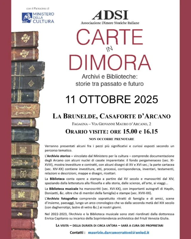 📚CARTE IN DIMORA🏠
Storie tra passato e futuro presso La Brunelde Casaforte d'Arcano

📅 sabato 11 ottobre
⏰ alle 15:00 e alle 16:15 (visite durano un'ora)
📍 Via Giovanni Mauro d'Arcano, 2

Percorso tematico attraverso l'archivio storico, la biblioteca, la biblioteca musicale e l'archivio fotografico. 
Per accedere alle visite non è necessario prenotare e saranno tenute dai proprietari.
Per info: maurizio.darcanograttoni@uniud.it