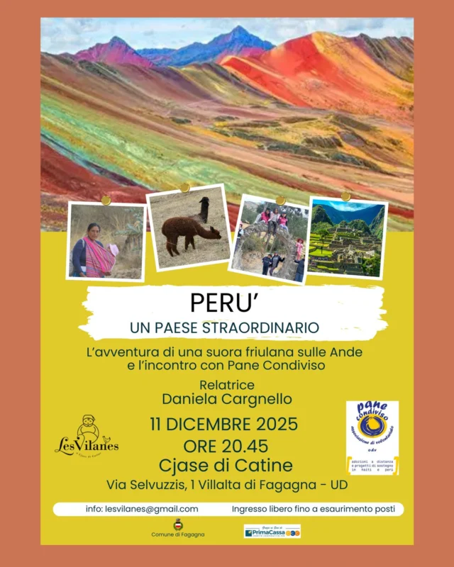 🦙PERÙ🌄
Un paese straordinario

📅 giovedì 11 dicembre
⏰ ore 20:45
📍 Cjase di Catine, Via Selvuzzis 1 - Villalta di Fagagna

Grazie alla relatrice Daniela Cargnello verrà ripercorsa l'avventura di una suora friulana sulle Ande e l'incontro con Pane Condiviso.

Ingresso libero fino ad esaurimento posti
Per info: lesvilanes@gmail.com