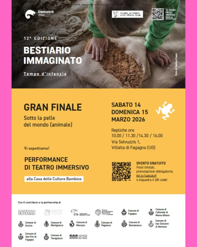 📓BESTIARIO IMMAGINATO🤔
Sotto la pelle del mondo (animale)

🎭Performance di teatro immersivo presso la Casa delle Culture Bambine.

📅 sabato 14 e domenica 15 marzo
⏰ quattro repliche alle ore 10:00, 11:30, 14:30, 16:00
📍 Via Selvuzzis 1 - Villalta di Fagagna

Evento gratuito con obbligo di prenotazione tramite QR Code in foto oppure al link: bit.ly/4akukzF

Per info: info@damatra.com oppure bestiarioimmaginato.damatra.com