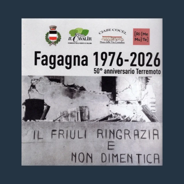 ⛓️FAGAGNA 1976 - 2026⛓️
Il Friuli ringrazia e non dimentica

In occasione del 50° anniversario del Terremoto, all'interno del Comune di Fagagna si svolgeranno alcuni eventi dedicati tra aprile e maggio.
__________

🎬Orcolat - scritto e diretto da Federico Savonitto
📅 domenica 26 aprile
⏰ ore 18:00
📍 Teatro Sala Vittoria

Narrato da Bruno Pizzul, il racconto intreccia memoria, identità e rinascita del Friuli. Attraverso le testimonianze di artisti, sportivi, scrittori, studiosi, il film restituisce un mosaico emotivo e collettivo di quel momento storico che ha segnato in modo indelebile il territorio e la sua gente.
__________

🙋Io c'ero - invito a teatro per ricordare la notte che ha cambiato la nostra storia
📅 mercoledì 6 maggio
⏰ ore 20:30
📍 Teatro Sala Vittoria

Conduce Paolo Patui con la testimonianza di Mario Garlatti, il ragazzo che registrò l'eco del terremoto. Questa testimonianza potrà essere arricchita da chi, nel pubblico, vorrà condividere il proprio "io c'ero", per poi sconfinare nella musica rock con il concerto eseguito dal vivo di The Wall.
__________

🌄L'estate indiana del '76 - presentazione del volume di Angelo Floramo
📅 giovedì 7 maggio
⏰ ore 20:30
📍 Cjase Cocèl, Via Lisignana 22 - Fagagna (in caso di maltempo Teatro Sala Vittoria)

L'autore dialogherà con Armando Angeli, già Assessore Regionale della ricostruzione.
Attraverso gli occhi del piccolo protagonista e della sua fantasia, sarà possibile rivivere i giorni di instabile equilibrio tra il maggio e il dicembre 1976.
__________

🩰L'Orcolat per non dimenticare
📅 sabato 9 maggio
⏰ ore 21:00
📍 Corte del Municipio di Fagagna (in caso di maltempo Teatro Sala Vittoria)

La compagnia di balletto "Ballet Ensemble Cinello", diretta da Diana Cinello, in occasione del Terremoto in Friuli presenta uno spettacolo di danza, musica, parole, ed emozioni.
__________

‼️Info e prevendita biglietti presso Teatro Sala Vittoria dal 22 al 24 aprile dalle 17:00 alle 19:00.‼️
