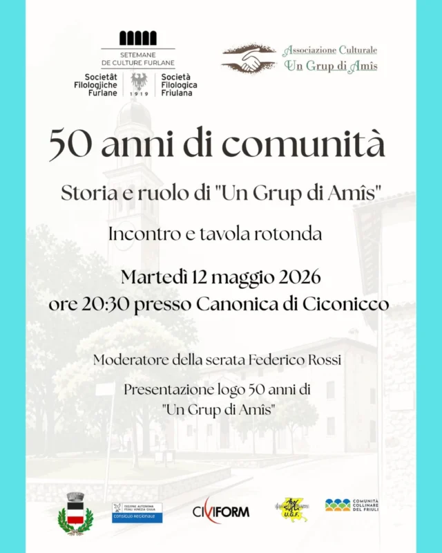 🎂50 ANNI DI COMUNITÀ🫂
Storia e ruolo di “Un Grup di Amîs”

L’associazione culturale “Un Grup di Amîs” festeggia 50 anni di impegno, relazioni e iniziative che hanno contribuito a costruire e rafforzare il tessuto sociale e culturale di Ciconicco e del territorio.

📅 martedì 12 maggio
⏰ ore 20:30
📍 Canonica di Ciconicco

Appuntamento dedicato ai temi del giornalismo, del volontariato, dell’associazionismo. Durante la serata verranno ripercorse le origini dell’associazione, leggendo in chiave socioculturale i cambiamenti del territorio e confrontandosi sulle sfide future delle comunità locali.

Per info: https://www.ciconicco.it/124-50-anni-di-comunita-storia-e-ruolo-di-un-grup-di-amis