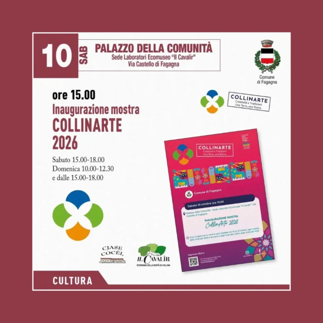 🎨 MOSTRA COLLINARTE 2026 🖼
Inaugurazione

📅 Sabato 10 ottobre
⏰ ore 15:00
📍 Palazzo della Comunità, sede laboratori Ecomuseo "Il Cavalîr" - Via Castello di Fagagna

A seguito dell'inaugurazione la mostra sarà visitabile fino al 25 ottobre, con apertura dalle 15:00 alle 18:00 il sabato, mentre la domenica dalle 10:00 alle 12:30 e dalle 15:00 alle 18:00

@collinarefvg